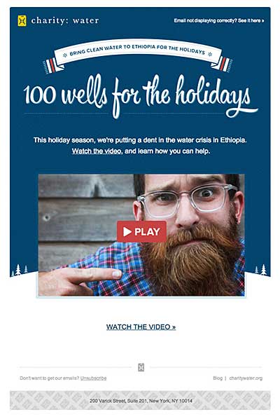 Charity:Water not only utilized video within this email, but they made it the primary focus with a large fallback image and very clear 'play' button.